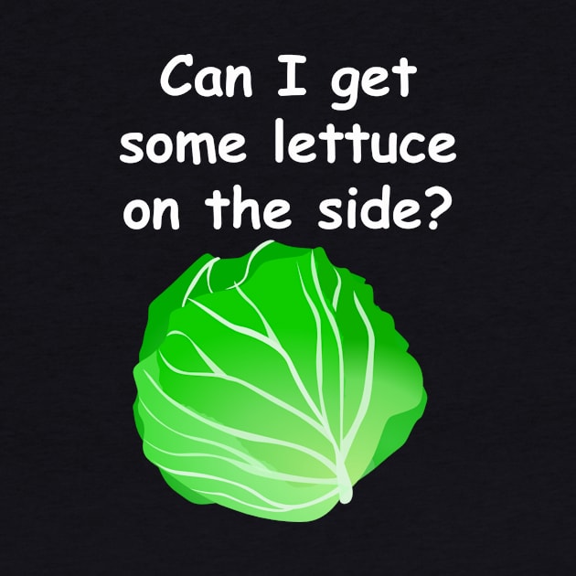 Can I get some lettuce on the side? by dj_killer121